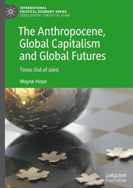 The Anthropocene, Global Capitalism and Global Futures: Times Out of Joint