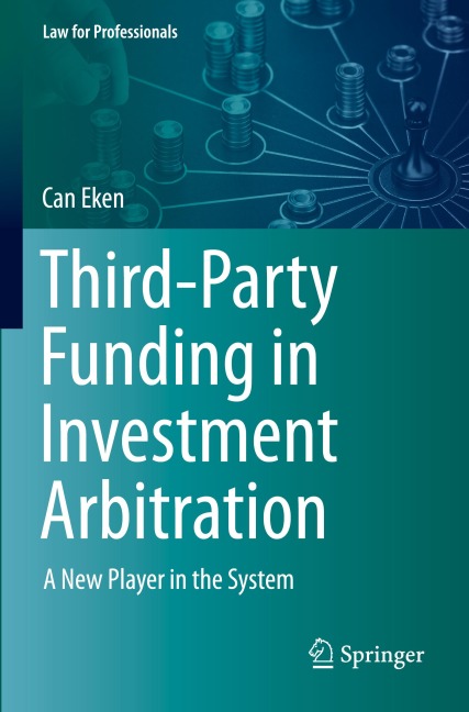 Third-Party Funding in Investment Arbitration: A New Player in the System