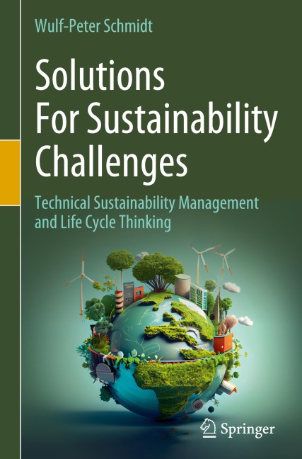 Solutions For Sustainability Challenges: Technical Sustainability Management and Life Cycle Thinking