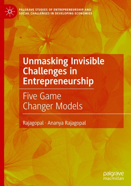 Unmasking Invisible Challenges in Entrepreneurship: Five Game Changer Models