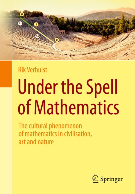 Under the Spell of Mathematics: The cultural phenomenon of mathematics in civilisation, art and nature.