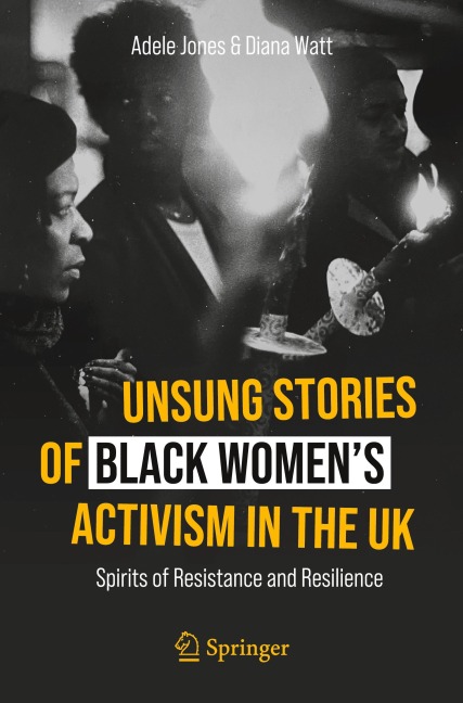 Unsung Stories of Black Womens Activism in the UK: Spirits of Resistance and Resilience
