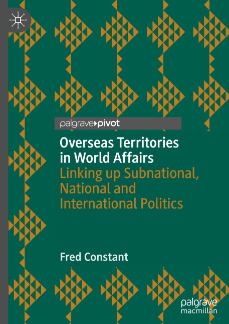 Overseas Territories in World Affairs: Linking up Subnational, National and International Politics