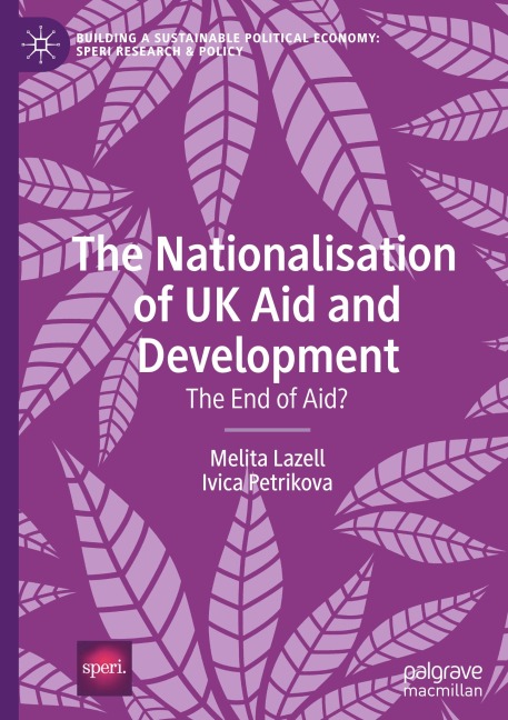 The Nationalisation of UK Aid and Development: The End of Aid?