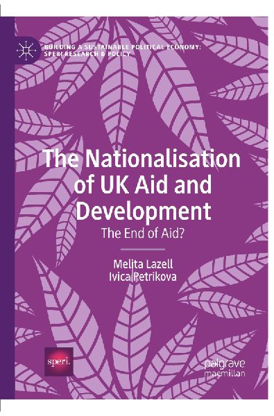 The Nationalisation of UK Aid and Development: The End of Aid?
