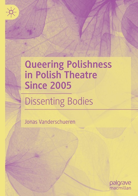 Queering Polishness in Polish Theatre Since 2005: Dissenting Bodies