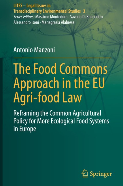The Food Commons Approach in the EU Agri-food Law: Reframing the Common Agricultural Policy for More Ecological Food Systems in Europe