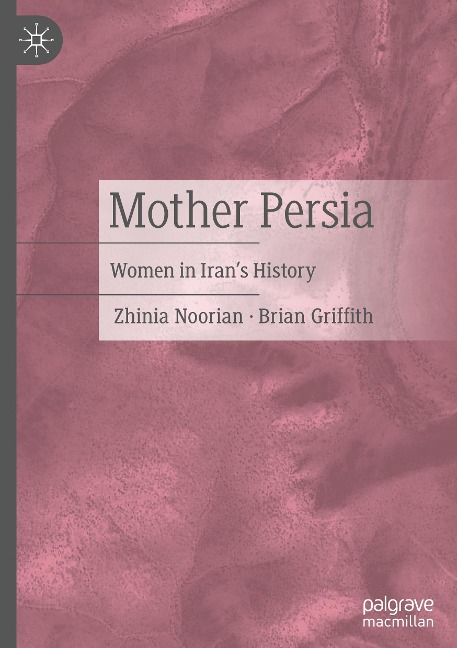 Mother Persia: Women in Irans History