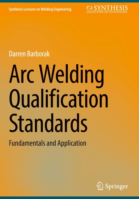 Arc Welding Qualification Standards: Fundamentals and Application