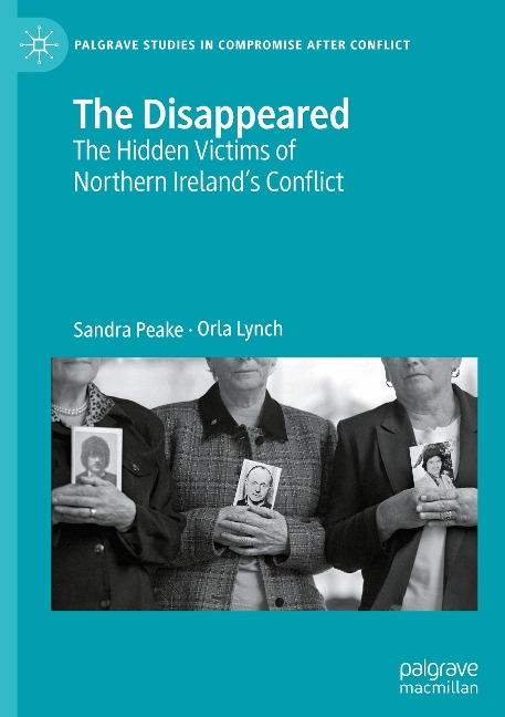 The Disappeared: The Hidden Victims of Northern Irelands Conflict