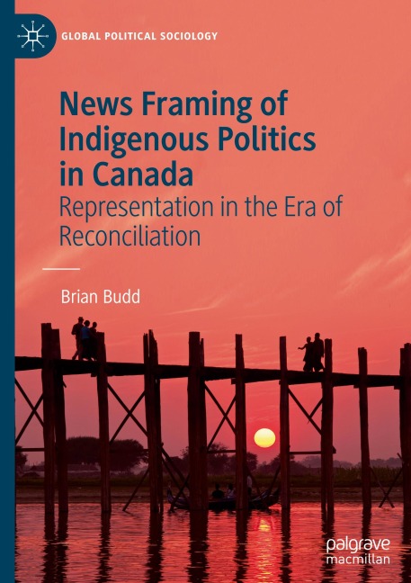 News Framing of Indigenous Politics in Canada: Representation in the Era of Reconciliation