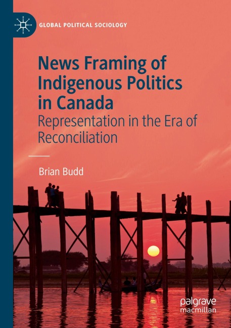 News Framing of Indigenous Politics in Canada: Representation in the Era of Reconciliation