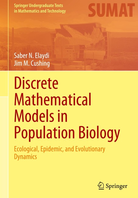 Discrete Mathematical Models in Population Biology: Ecological, Epidemic, and Evolutionary Dynamics