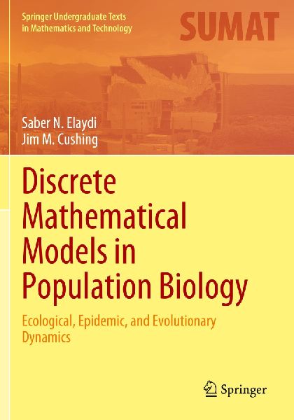 Discrete Mathematical Models in Population Biology: Ecological, Epidemic, and Evolutionary Dynamics