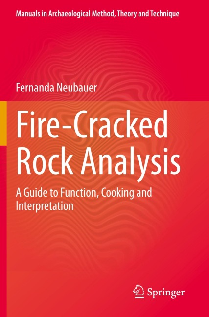 Fire-Cracked Rock Analysis: A Guide to Function, Cooking and Interpretation