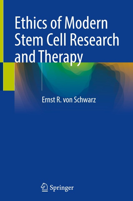 Ethics of Modern Stem Cell Research and Therapy