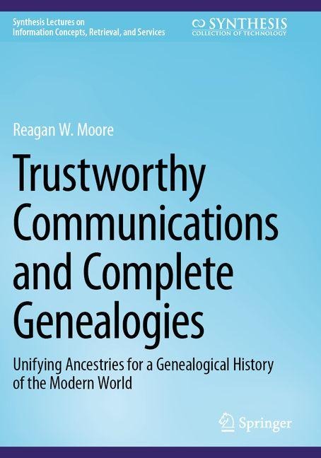 Trustworthy Communications and Complete Genealogies: Unifying Ancestries for a Genealogical History of the Modern World