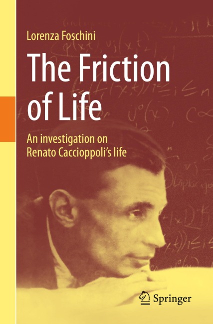 The Friction of Life: An investigation on Renato Caccioppolis life
