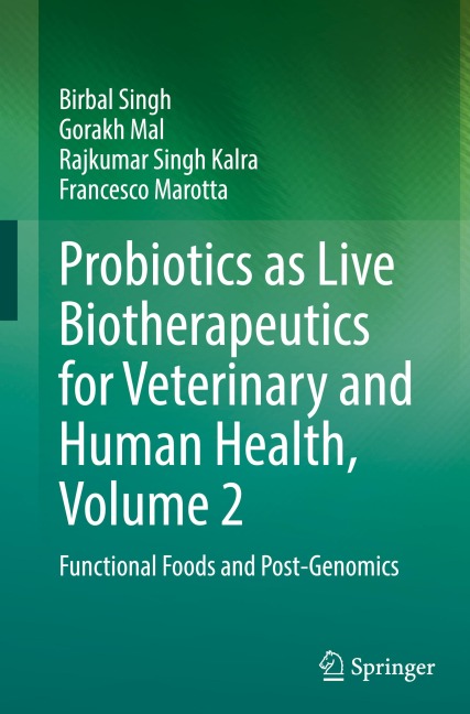 Probiotics as Live Biotherapeutics for Veterinary and Human Health, Volume 2: Functional Foods and Post-Genomics