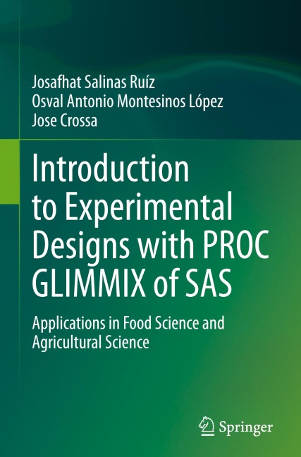 Introduction to Experimental Designs with PROC GLIMMIX of SAS: Applications in Food Science and Agricultural Science