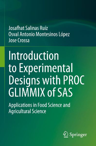 Introduction to Experimental Designs with PROC GLIMMIX of SAS: Applications in Food Science and Agricultural Science