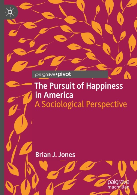 The Pursuit of Happiness in America: A Sociological Perspective