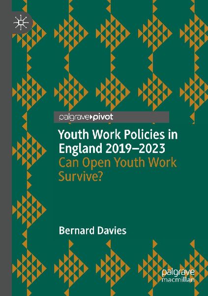 Youth Work Policies in England 2019-2023: Can Open Youth Work Survive?