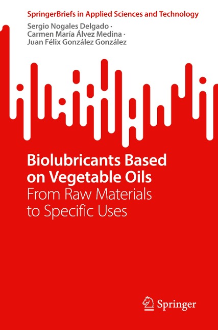 Biolubricants Based on Vegetable Oils: From Raw Materials to Specific Uses