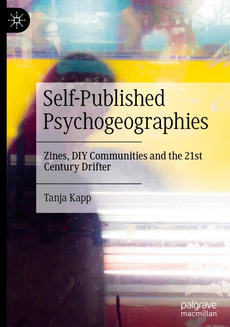 Self-Published Psychogeographies: Zines, DIY Communities and the 21st Century Drifter