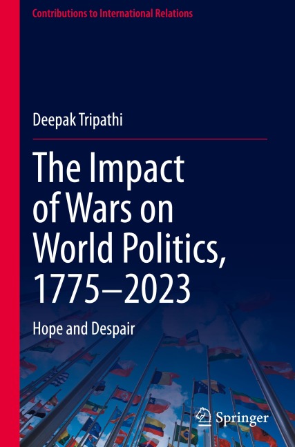 The Impact of Wars on World Politics, 1775-2023: Hope and Despair