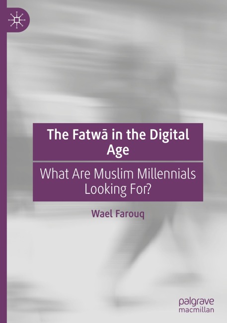 The Fatw¿ in the Digital Age: What Are Muslim Millennials Looking For?