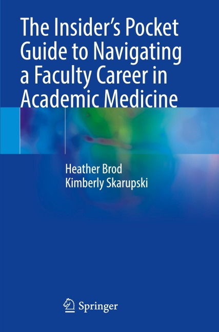 The Insider's Pocket Guide to Navigating a Faculty Career in Academic Medicine