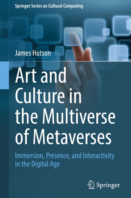 Art and Culture in the Multiverse of Metaverses: Immersion, Presence, and Interactivity in the Digital Age