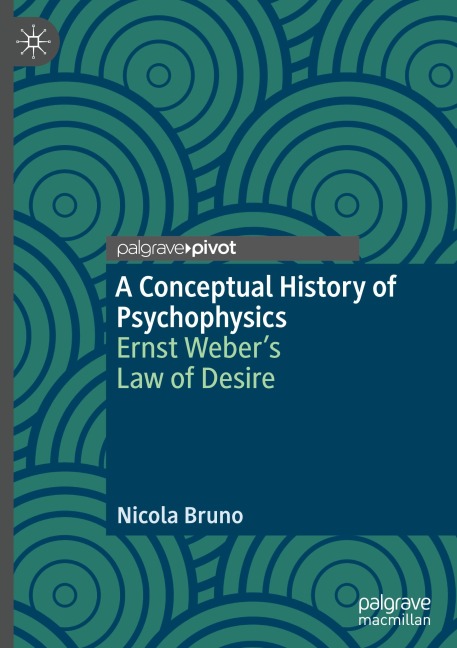 A Conceptual History of Psychophysics: Ernst Webers Law of Desire