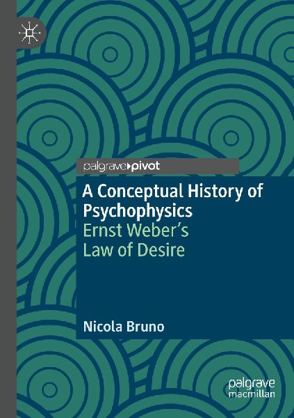 A Conceptual History of Psychophysics: Ernst Webers Law of Desire