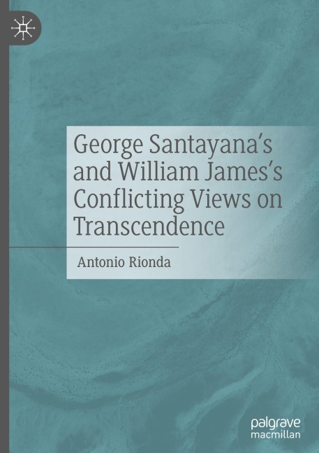 George Santayanas and William Jamess Conflicting Views on Transcendence