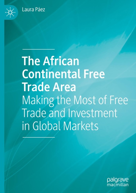The African Continental Free Trade Area: Making the Most of Free Trade and Investment in Global Markets
