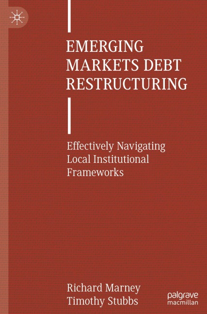 Emerging Markets Debt Restructuring: Effectively Navigating Local Institutional Frameworks