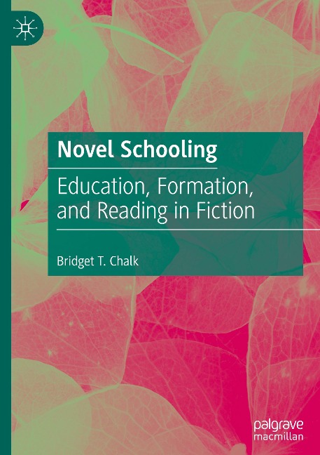 Novel Schooling: Education, Formation, and Reading in Fiction