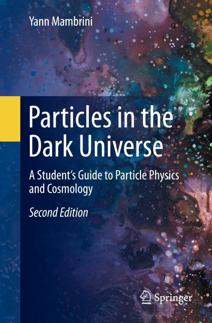 Particles in the Dark Universe: A Students Guide to Particle Physics and Cosmology