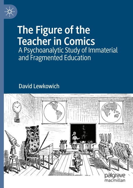 The Figure of the Teacher in Comics: A Psychoanalytic Study of Immaterial and Fragmented Education