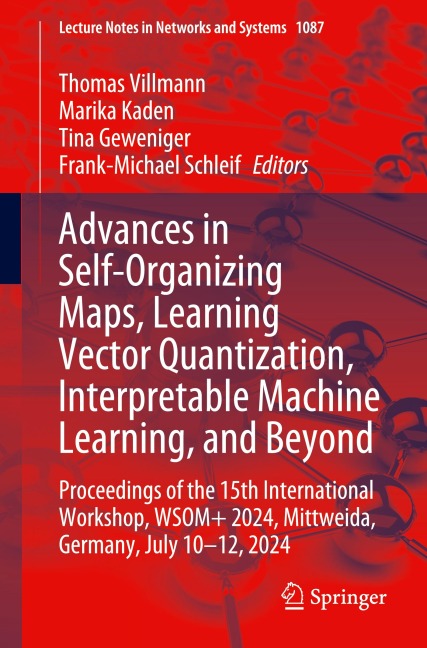 Advances in Self-Organizing Maps, Learning Vector Quantization, Interpretable Machine Learning, and Beyond: Proceedings of the 15th International Workshop, WSOM+ 2024, Mittweida, Germany, July 10-12, 2024