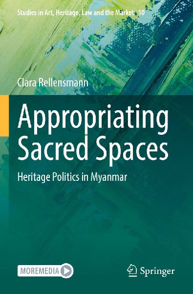 Appropriating Sacred Spaces: Heritage Politics in Myanmar