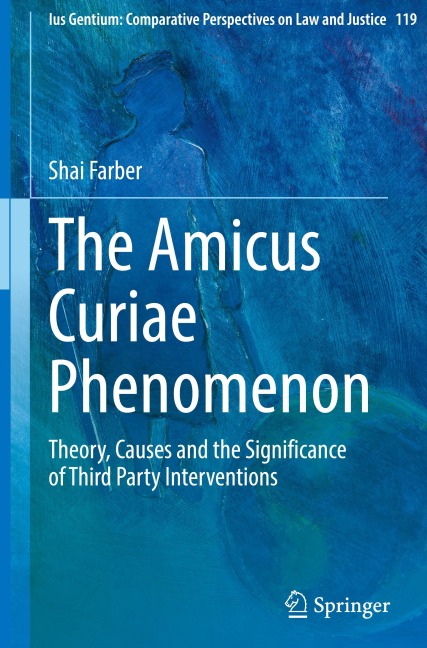 The Amicus Curiae Phenomenon: Theory, Causes and the Significance of Third Party Interventions