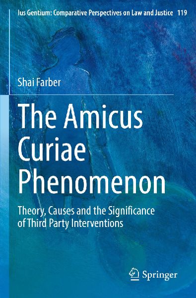 The Amicus Curiae Phenomenon: Theory, Causes and the Significance of Third Party Interventions