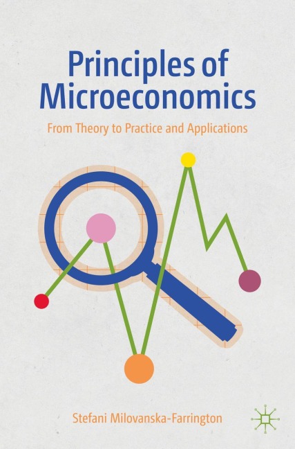 Principles of Microeconomics: From Theory to Practice and Applications