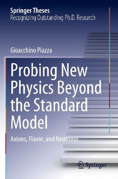 Probing New Physics Beyond the Standard Model: Axions, Flavor, and Neutrinos