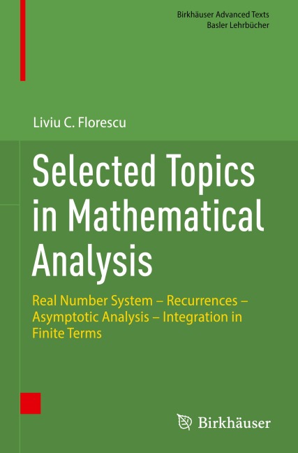 Selected Topics in Mathematical Analysis: Real Number System - Recurrences - Asymptotic Analysis - Integration in Finite Terms