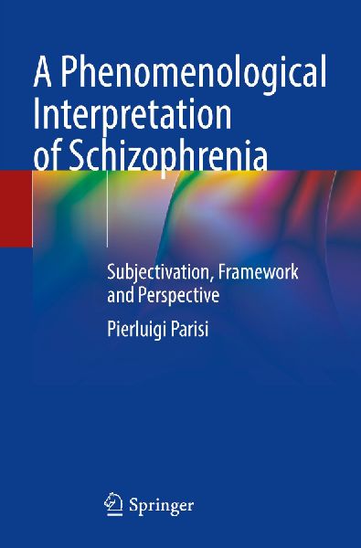 A Phenomenological Interpretation of Schizophrenia: Subjectivation, Framework and Perspective
