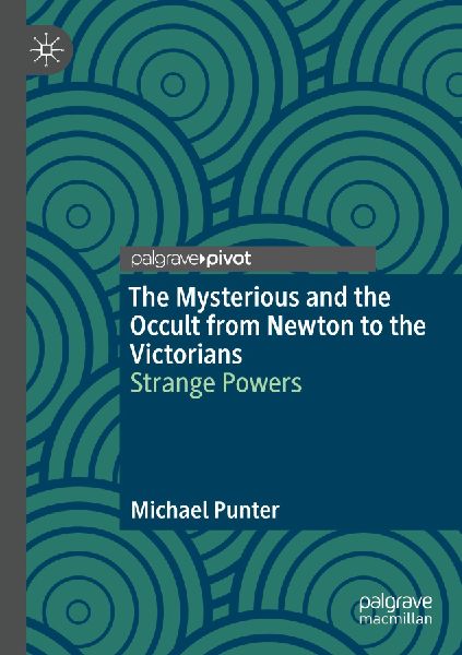 The Mysterious and the Occult from Newton to the Victorians: Strange Powers